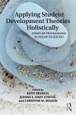 Applying Student Development Theories Holistically (eBook, PDF) Applying Student Development Theories Holistically (eBook, PDF)