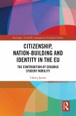 Citizenship, Nation-building and Identity in the EU (eBook, ePUB) Citizenship, Nation-building and Identity in the EU (eBook, ePUB)