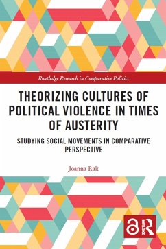 Theorizing Cultures of Political Violence in Times of Austerity (eBook, PDF) - Rak, Joanna