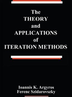 The Theory and Applications of Iteration Methods (eBook, PDF) - Argyros, Ioannis K.; Szidarovszky, Ferenc