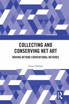 Collecting and Conserving Net Art (eBook, ePUB) - Dekker, Annet