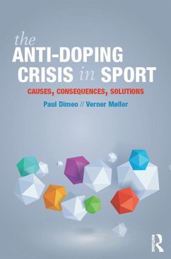 The Anti-Doping Crisis in Sport (eBook, PDF) - Dimeo, Paul; Møller, Verner