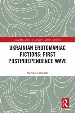 Ukrainian Erotomaniac Fictions: First Postindependence Wave (eBook, ePUB) - Romanets, Maryna