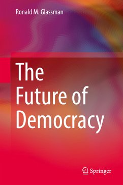 The Future of Democracy (eBook, PDF) - Glassman, Ronald M.