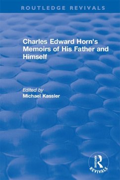 Routledge Revivals: Charles Edward Horn's Memoirs of His Father and Himself (2003) (eBook, ePUB)