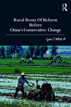 Rural Roots of Reform Before China's Conservative Change (eBook, PDF) - White III, Lynn T.