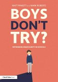 Boys Don't Try? Rethinking Masculinity in Schools (eBook, PDF)