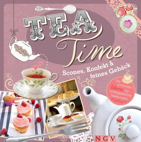 Teatime - Scones, Konfekt & feines Gebäck (eBook, ePUB) Teatime - Scones, Konfekt & feines Gebäck (eBook, ePUB)