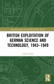 British Exploitation of German Science and Technology, 1943-1949 (eBook, ePUB)