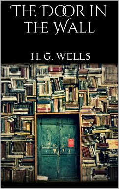 The Door in the Wall (eBook, ePUB) - Wells, H. G.