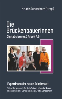 Die Brückenbauerinnen (eBook, ePUB) - Bergmann, Silvia; Grimm, Cordula; Hesse, Claudia; Köhler, Wiebke; Reiche, Ulrike; Scheerhorn, Kristin
