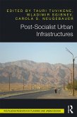 Post-Socialist Urban Infrastructures (OPEN ACCESS) (eBook, ePUB) Post-Socialist Urban Infrastructures (OPEN ACCESS) (eBook, ePUB)