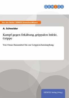 Kampf gegen Erkältung, grippalen Infekt, Grippe (eBook, PDF) - Schneider, A.