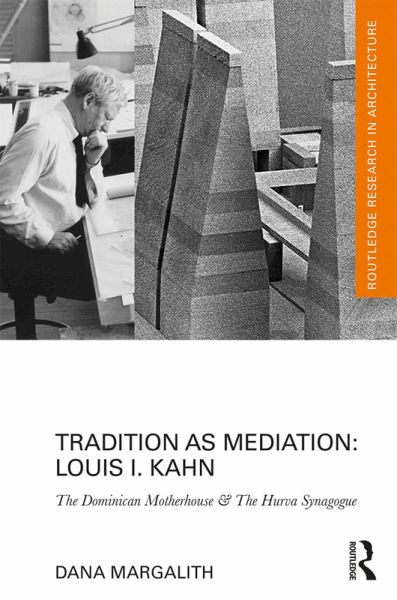 Tradition as Mediation: Louis I. Kahn (eBook, ePUB) Tradition as Mediation: Louis I. Kahn (eBook, ePUB)