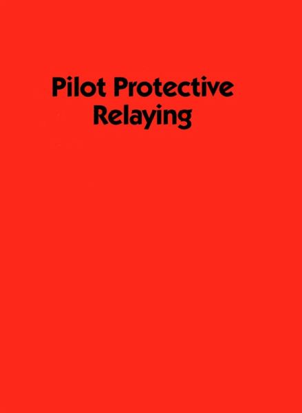Pilot Protective Relaying (eBook, ePUB) Pilot Protective Relaying (eBook, ePUB)