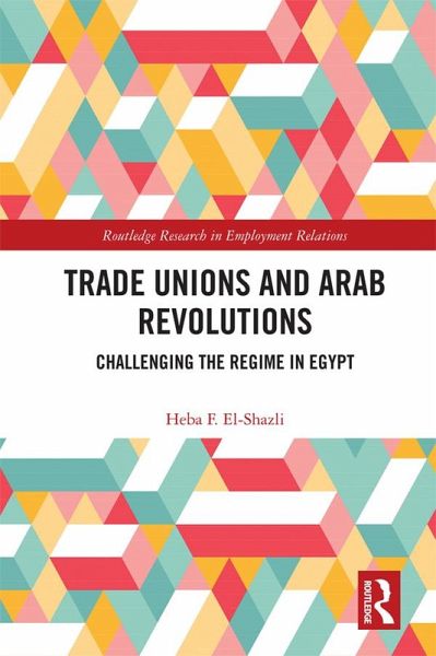 Trade Unions and Arab Revolutions (eBook, ePUB) Trade Unions and Arab Revolutions (eBook, ePUB)