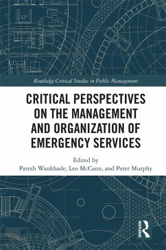 Critical Perspectives on the Management and Organization of Emergency Services (eBook, ePUB) - Wankhade, Paresh; Mccann, Leo; Murphy, Peter