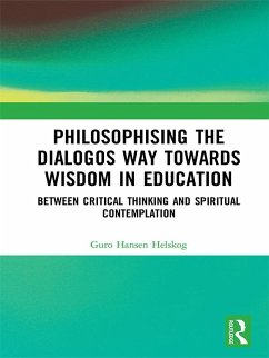 Philosophising the Dialogos Way towards Wisdom in Education (eBook, PDF) - Helskog, Guro Hansen