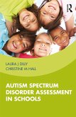 Autism Spectrum Disorder Assessment in Schools (eBook, PDF)