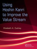 Using Hoshin Kanri to Improve the Value Stream (eBook, PDF)