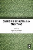 Divinizing in South Asian Traditions (eBook, PDF)