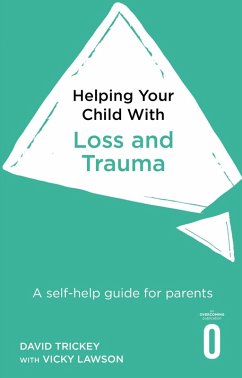 Helping Your Child with Loss and Trauma (eBook, ePUB) - Trickey, David; Lawson, Vicky