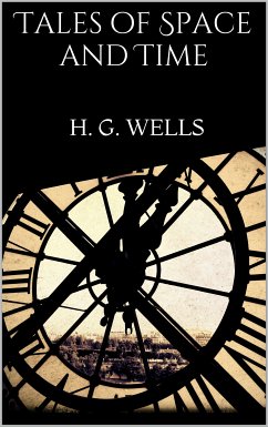 Tales of Space and Time (eBook, ePUB) - Wells, H. G.