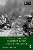 Africa: War and Conflict in the Twentieth Century (eBook, ePUB) Africa: War and Conflict in the Twentieth Century (eBook, ePUB)