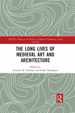 The Long Lives of Medieval Art and Architecture (eBook, PDF)