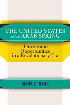 The United States and the Arab Spring (eBook, PDF) - Haas, Mark L.