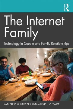 The Internet Family: Technology in Couple and Family Relationships (eBook, PDF) - Hertlein, Katherine M.; Twist, Markie L. C.