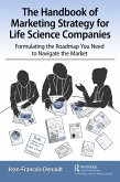 The Handbook of Marketing Strategy for Life Science Companies (eBook, ePUB)