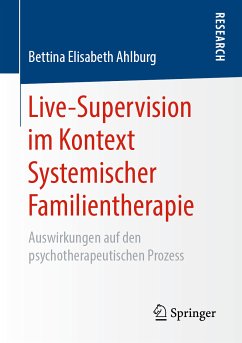 Live-Supervision im Kontext Systemischer Familientherapie (eBook, PDF) - Ahlburg, Bettina Elisabeth
