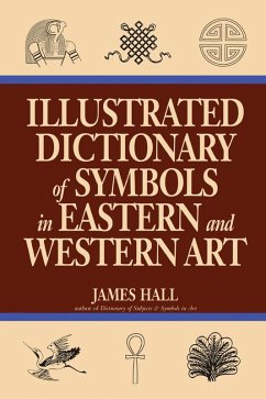 Illustrated Dictionary Of Symbols In Eastern And Western Art (eBook, PDF) - Hall, James