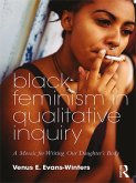Black Feminism in Qualitative Inquiry (eBook, ePUB)