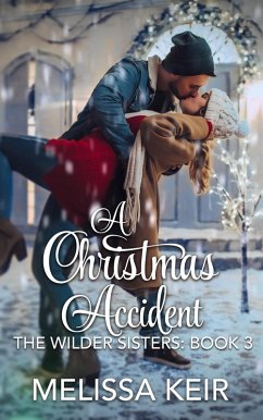 A Christmas Accident (A Wilder Sisters Novella, #3) (eBook, ePUB) - Keir, Melissa