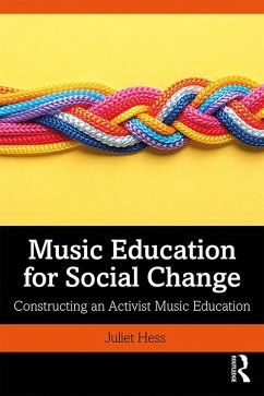 Music Education for Social Change (eBook, PDF) - Hess, Juliet