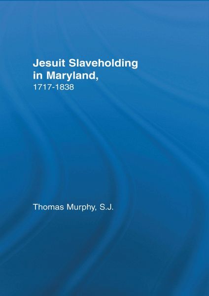 Jesuit Slaveholding in Maryland, 1717-1838 (eBook, ePUB) Jesuit Slaveholding in Maryland, 1717-1838 (eBook, ePUB)