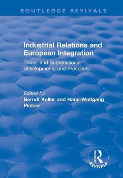 Industrial Relations and European Integration: Trans and Supranational Developments and Prospects (eBook, PDF) - Platzer, Hans-Wolfgang; Keller, Berndt