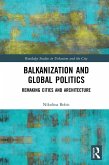 Balkanization and Global Politics (eBook, PDF)