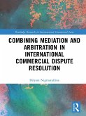 Combining Mediation and Arbitration in International Commercial Dispute Resolution (eBook, PDF) Combining Mediation and Arbitration in International Commercial Dispute Resolution (eBook, PDF)