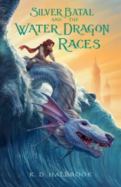 Silver Batal and the Water Dragon Races (eBook, ePUB) - Halbrook, K. D.