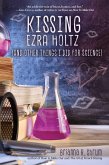 Kissing Ezra Holtz (and Other Things I Did for Science) (eBook, ePUB)