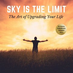 The Sky is the Limit Vol:2 (10 Classic Self-Help Books Collection) (MP3-Download) - Allen, James; Rogers, L.W.; Hill, Napoleon; Austin, B.F.; Clason, George S.; Atkinson, William Walker; Wattles, Wallace D.; Conwell, Russell H.