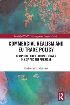 Commercial Realism and EU Trade Policy (eBook, ePUB) - Meissner, Katharina L.