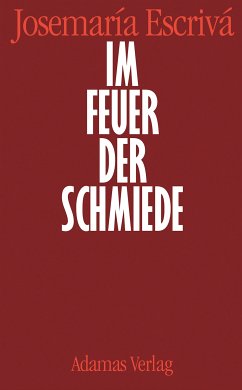 Im Feuer der Schmiede (eBook, ePUB) - Escrivá, Josemaría