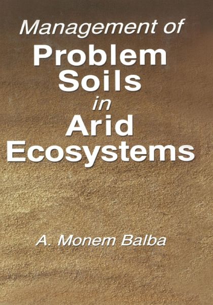 Management of Problem Soils in Arid Ecosystems (eBook, ePUB) Management of Problem Soils in Arid Ecosystems (eBook, ePUB)