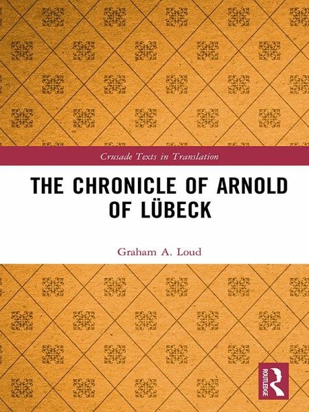 The Chronicle of Arnold of Lübeck (eBook, ePUB) The Chronicle of Arnold of Lübeck (eBook, ePUB)