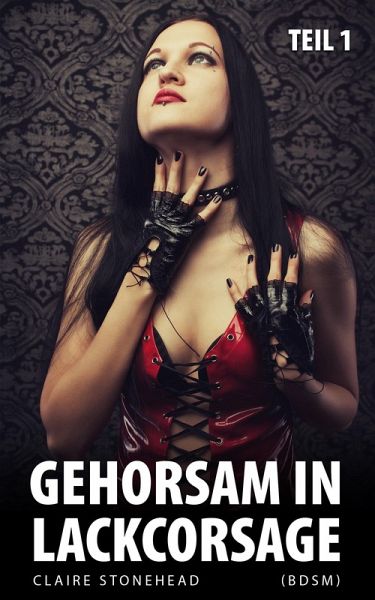 Gehorsam in Lackcorsage (BDSM) (Teil 1) (eBook, ePUB)
