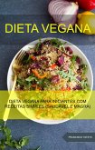 Dieta Vegana : Dieta Vegana Para Iniciantes Com Receitas Simples (Saudável E Magra) (eBook, ePUB)